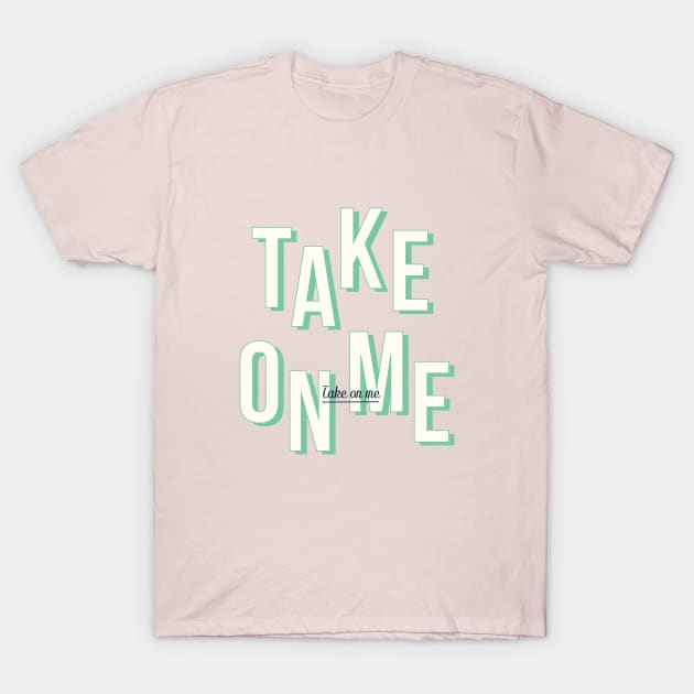 Take on me - Light Green T-Shirt by London Colin